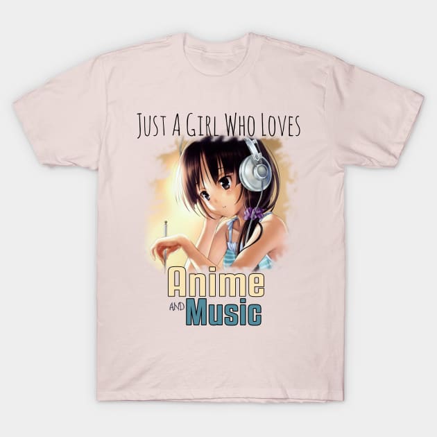 Just A Girl Who Loves Anime and Music T-Shirt by EslamMohmmad